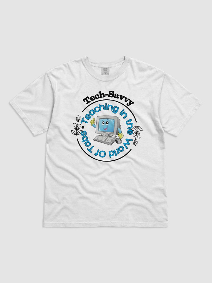 Tech Savvy, Teaching In The World Of Tabs Comfort Colors T-shirt product image (2)
