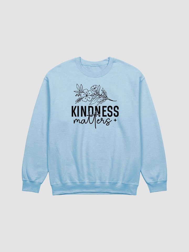 Kindness Matters - Limited Edition Sweatshirt product image (1)