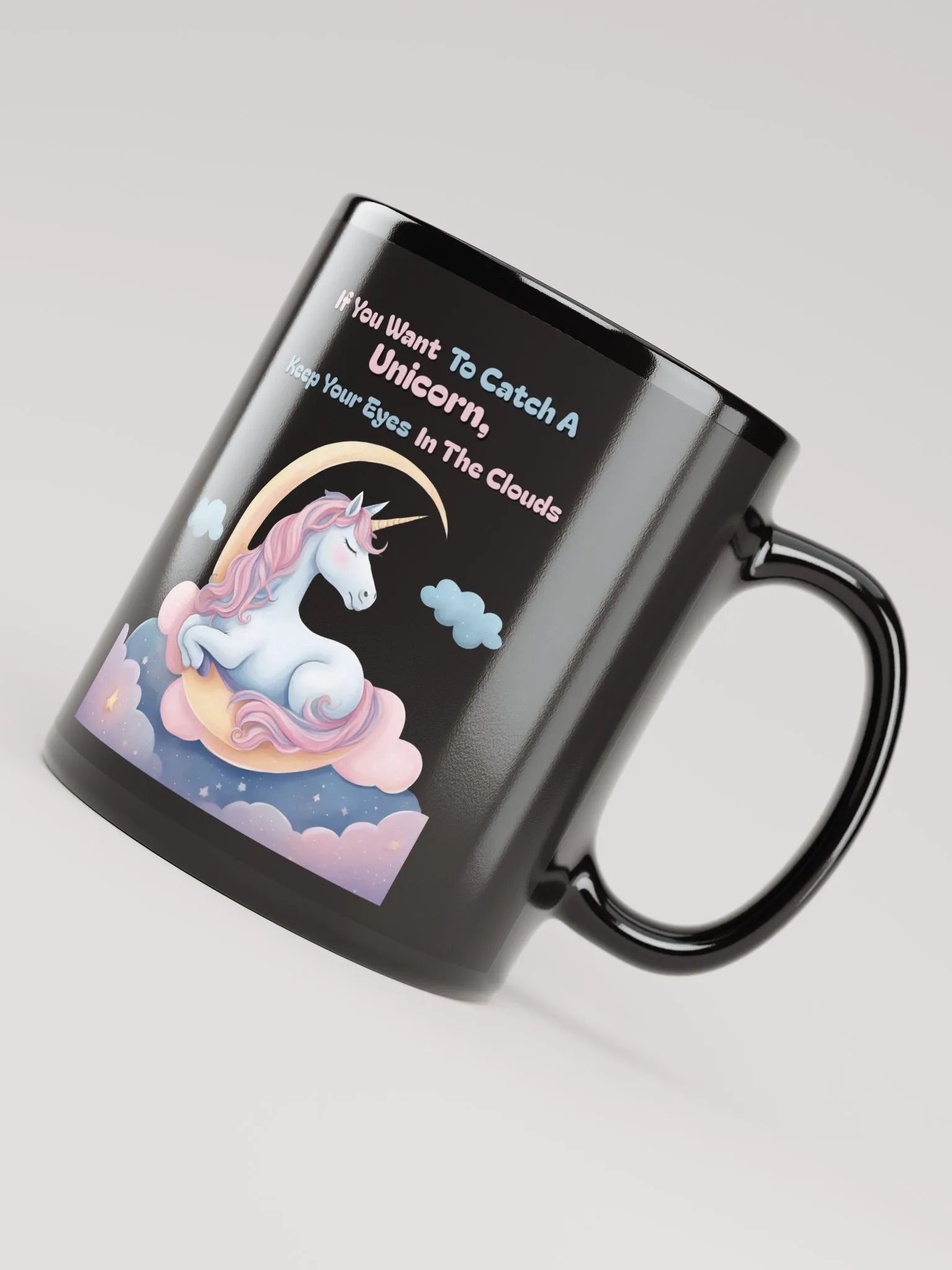 If You Want To Catch A Unicorn, Keep Your Eyes In The Clouds Black Mug product image (8)