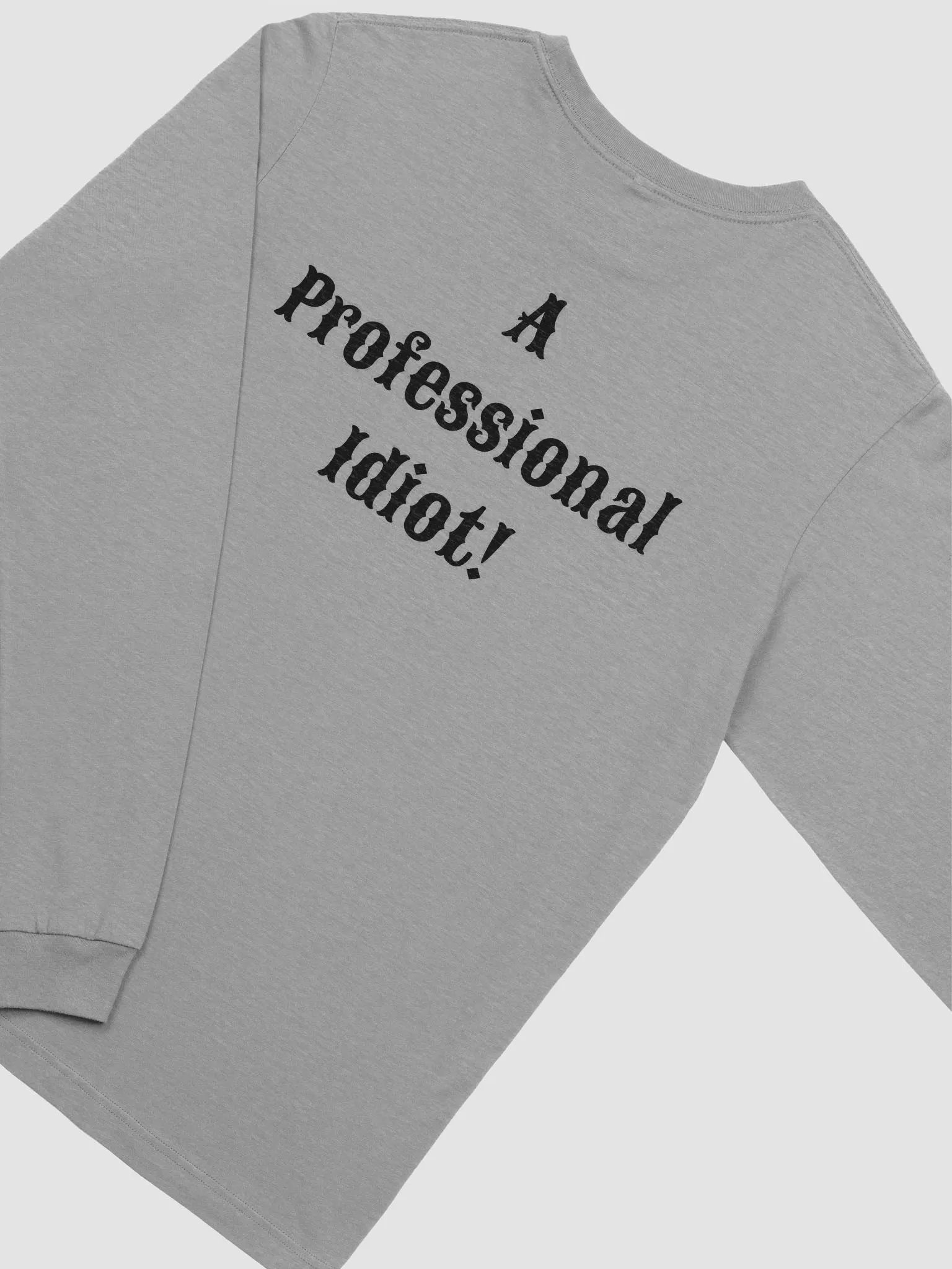 Professional Idiot Long Sleeve T-Shirt product image (49)