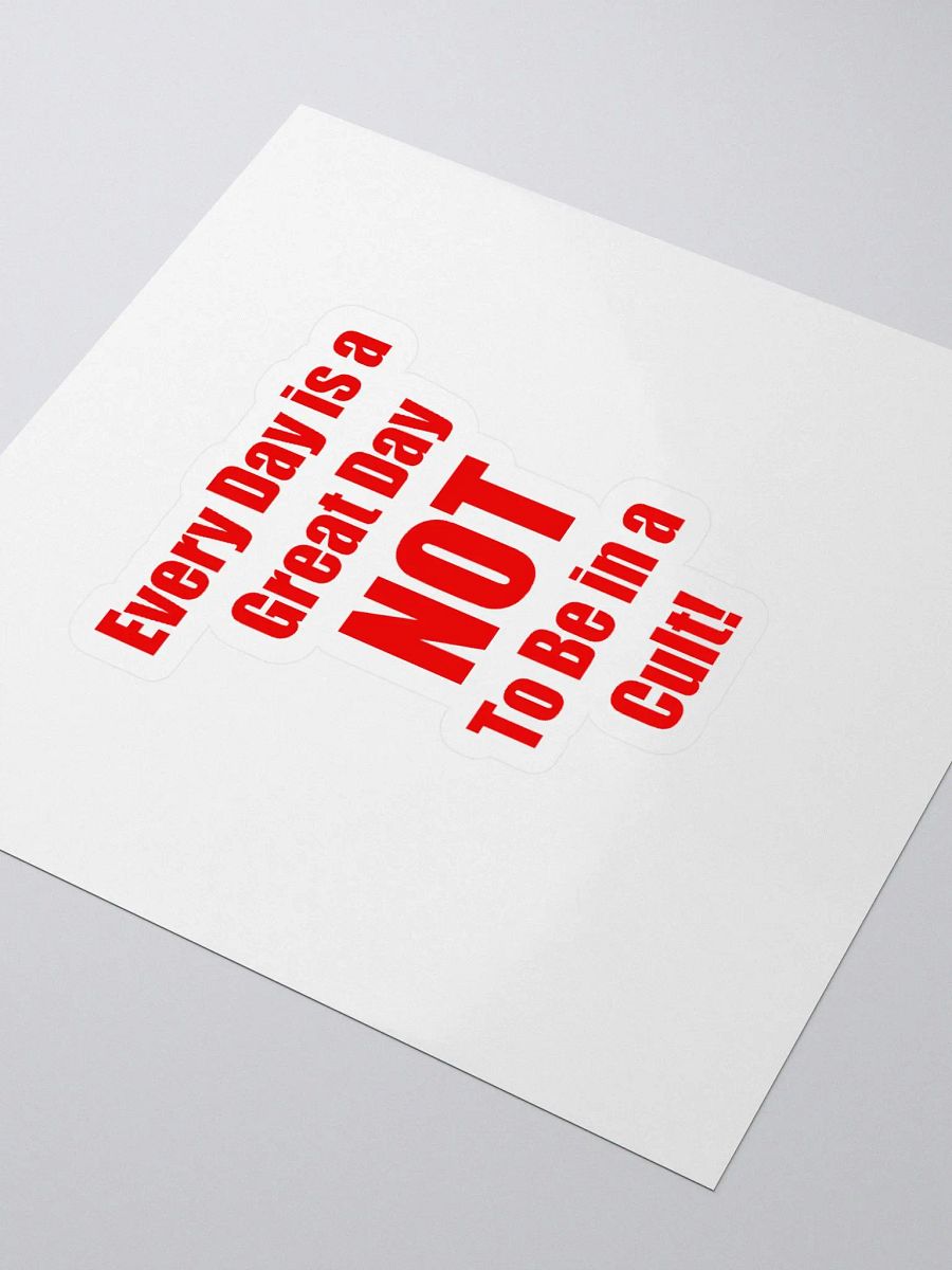 Every Day is a Great Day NOT to be in a Cult Sticker product image (3)