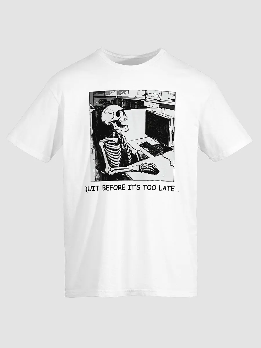 Quit Before It’s Too Late T Shirt product image (2)