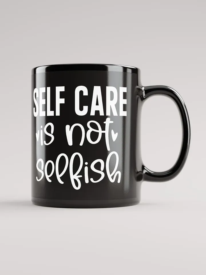 Self Care Is Not Selfish Mug product image (2)