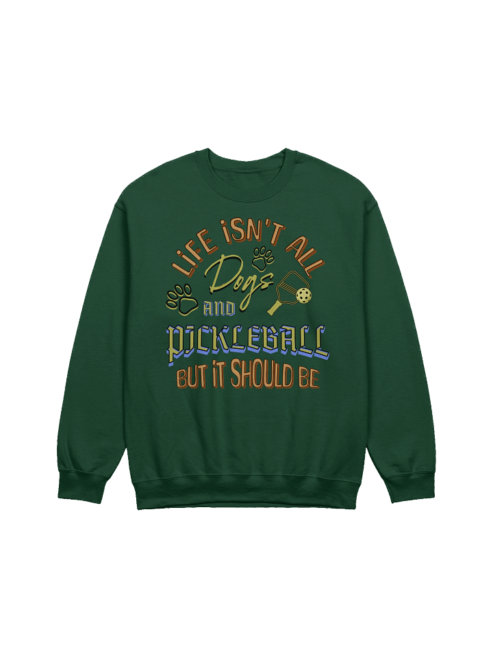 Life Isnt All Dogs And Pickleball Crewneck product image (7)