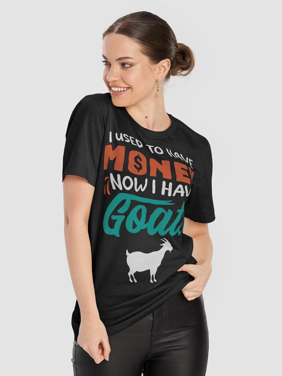 Now I have Goats T-shirt product image (6)