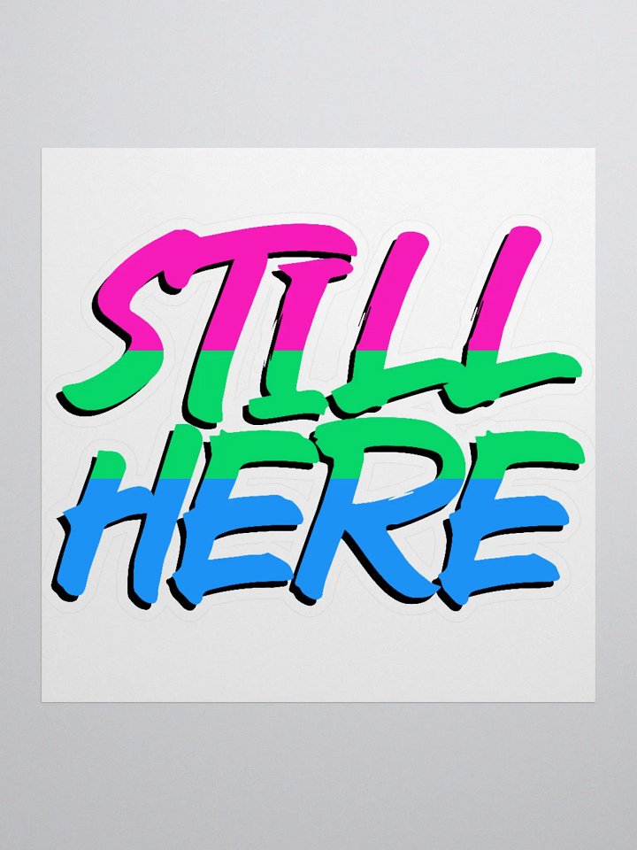 Still Here Sticker - Polysexual version product image (1)