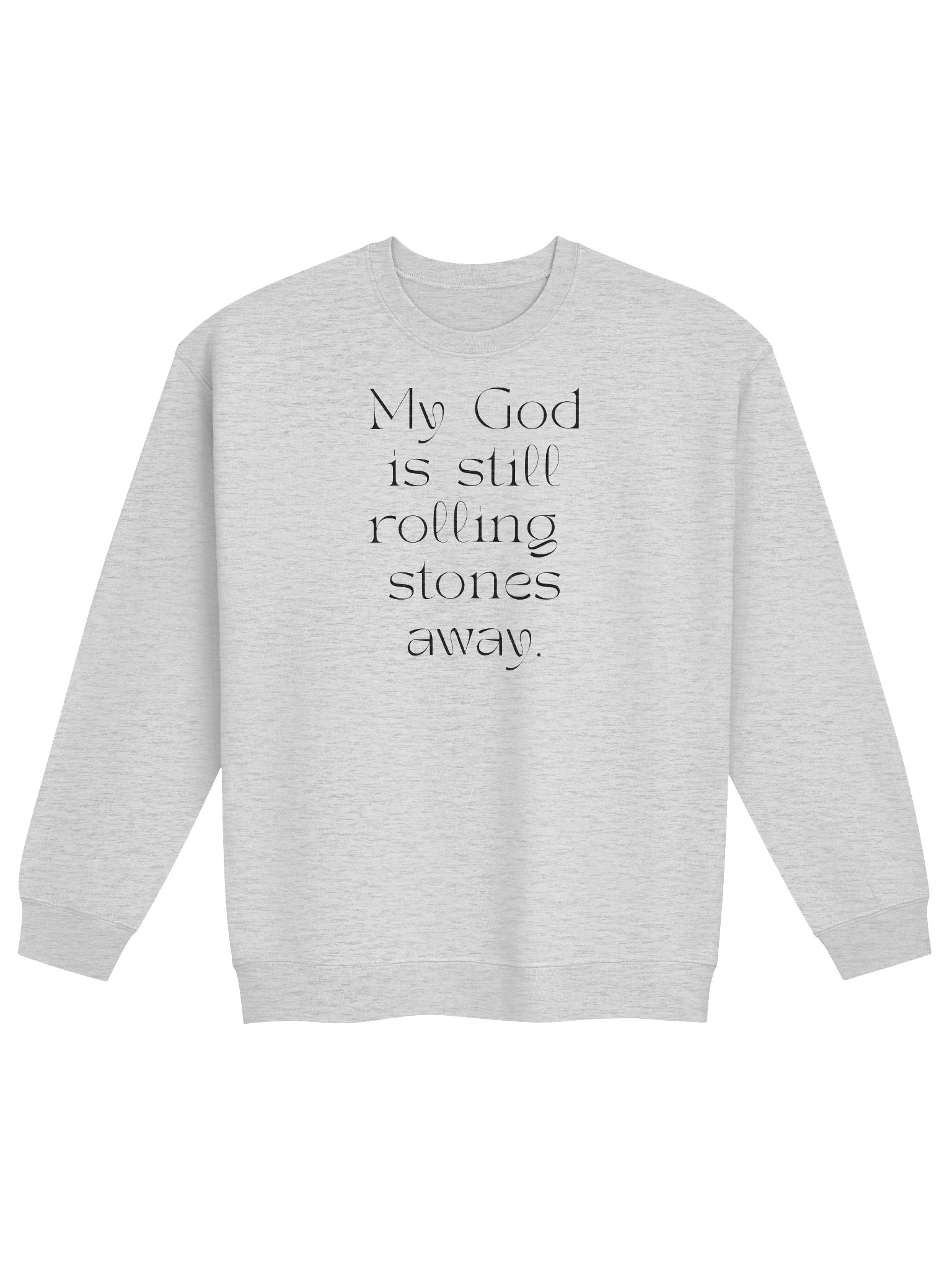 My God is still rolling stones away sweatshirt product image (5)