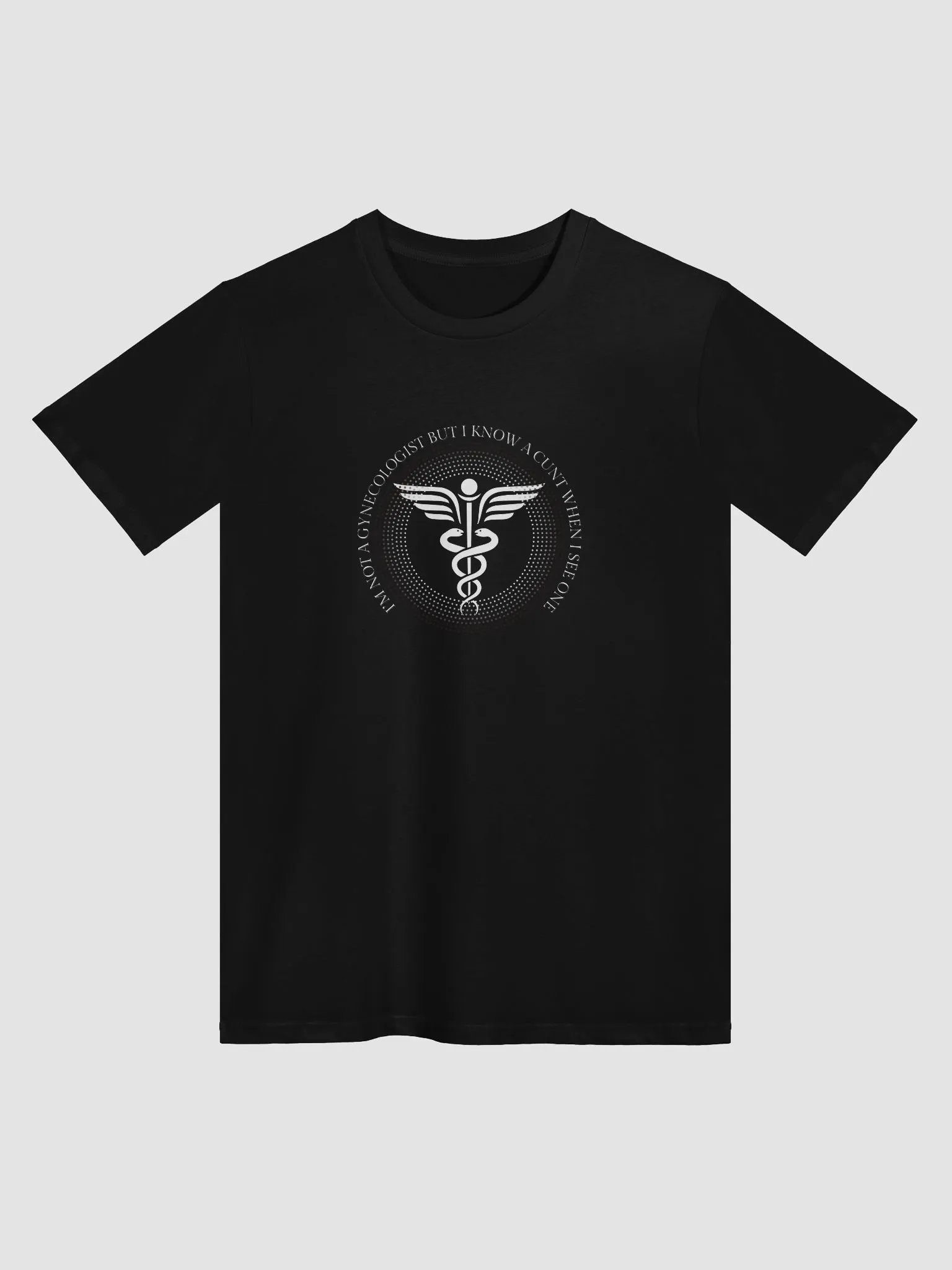 I'm no Gynecologist, but I know a cunt when I see one T-Shirt product image (2)