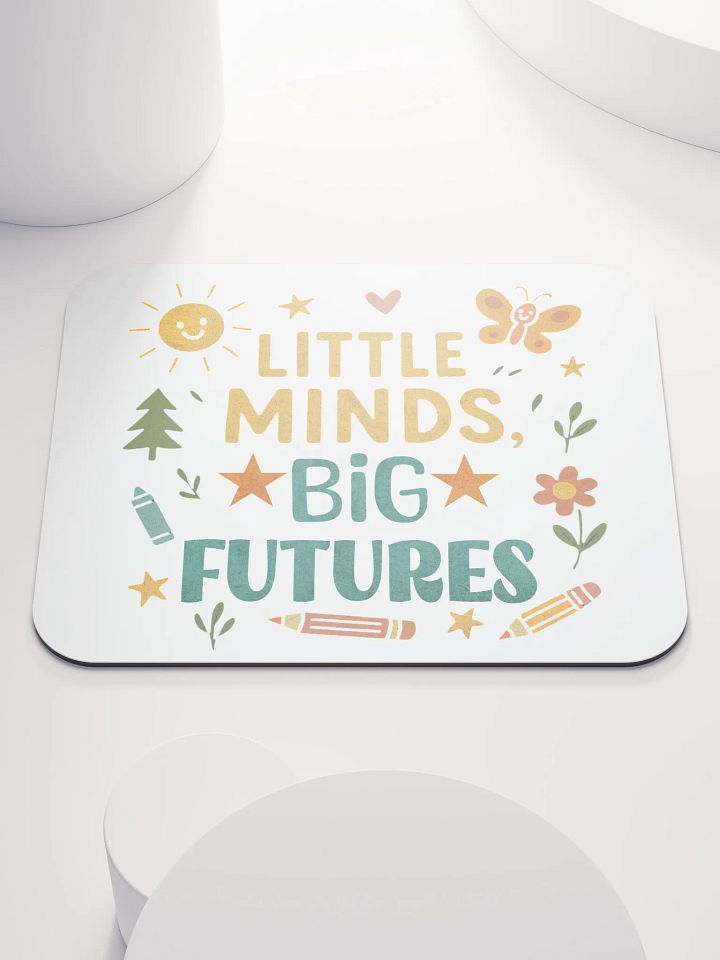 Little Minds Big Futures Mouse Pad – Fun Teacher Desk Accessory product image (1)