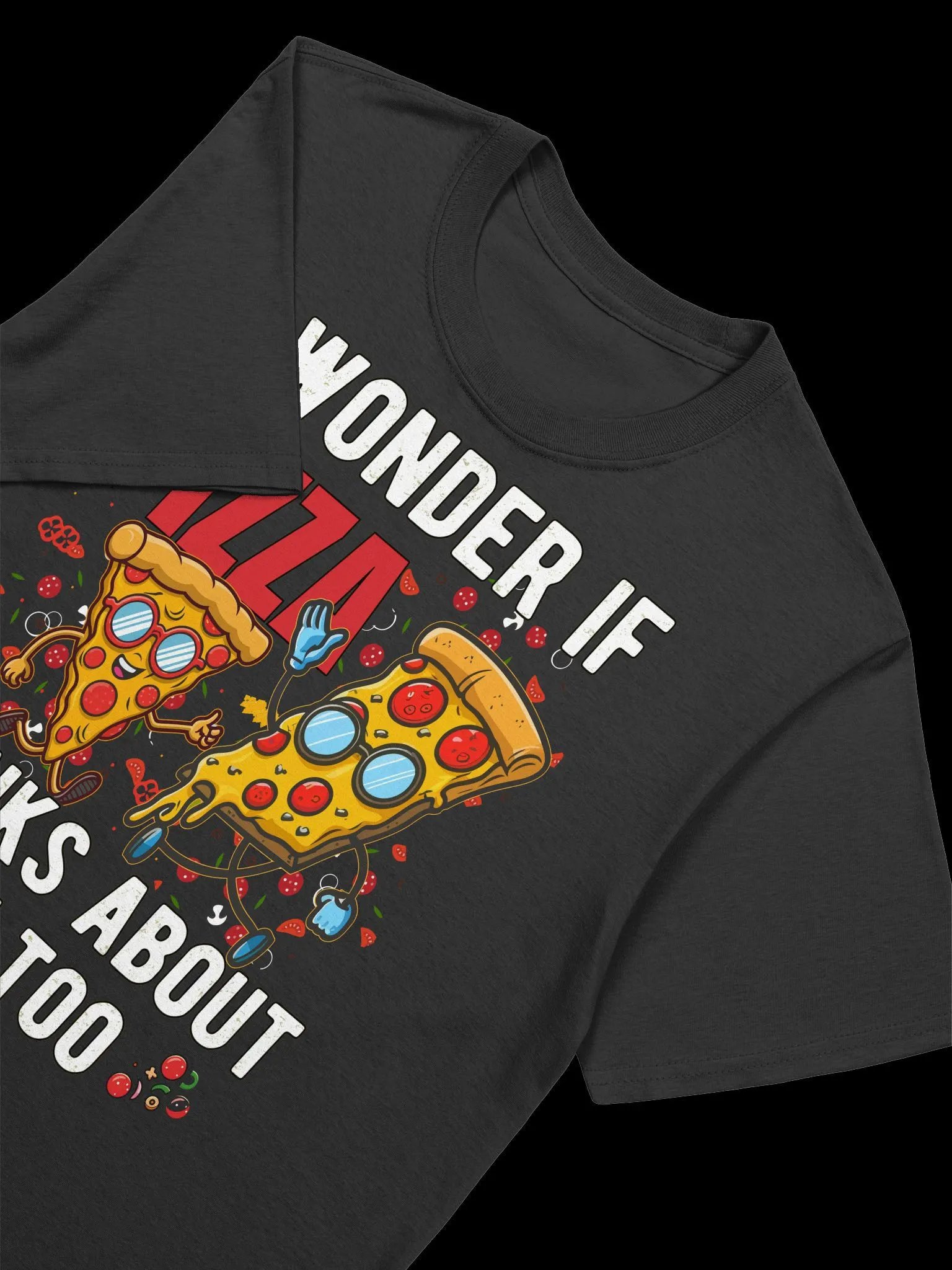 Food Lover-I Wonder If Pizza Thinks About Me Too-Funny Pizza T-Shirt product image (19)