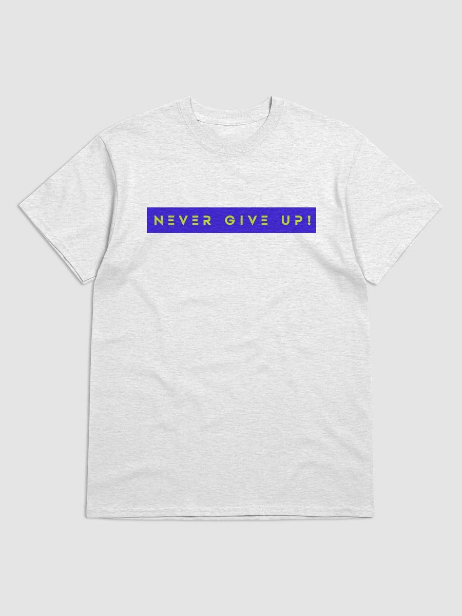 NEVER GIVE UP! T-shirt 2024 product image (6)