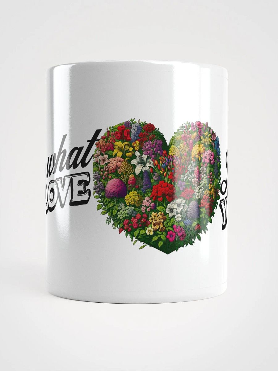 Grow What You Love, Love What You Grow Mug | Garden Love | Nature Connection | Grow Happiness | Plant Life Inspiration | Rooted in Nature | Eco-Conscious Gift | Mindful Living | Green Living product image (2)