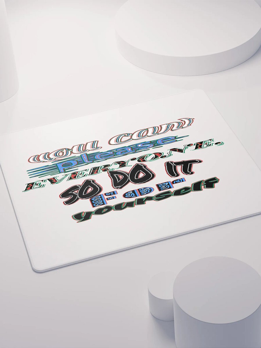 You Cant Please Everyone, So Do It For Yourself - White - Gaming Mouse Pad product image (7)