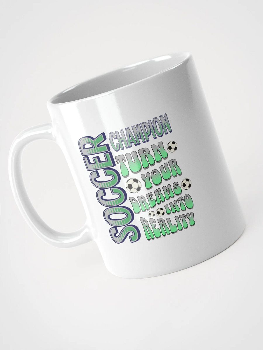 Soccer Champion Turn Your Dreams Into Reality Mug product image (2)