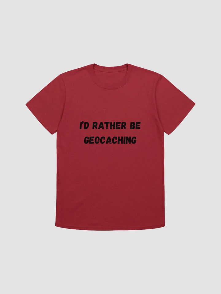 I'd rather be geocaching - Perfect T-Shirt for Geocaching Lovers product image (4)