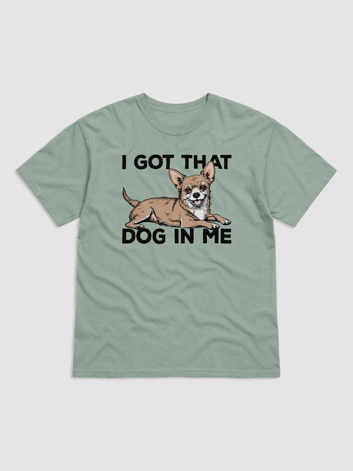 I Got That Dog in Me T-Shirt of a Chihuahua | Funny T-Shirt for Chihuahua Paw-rents product image (1)