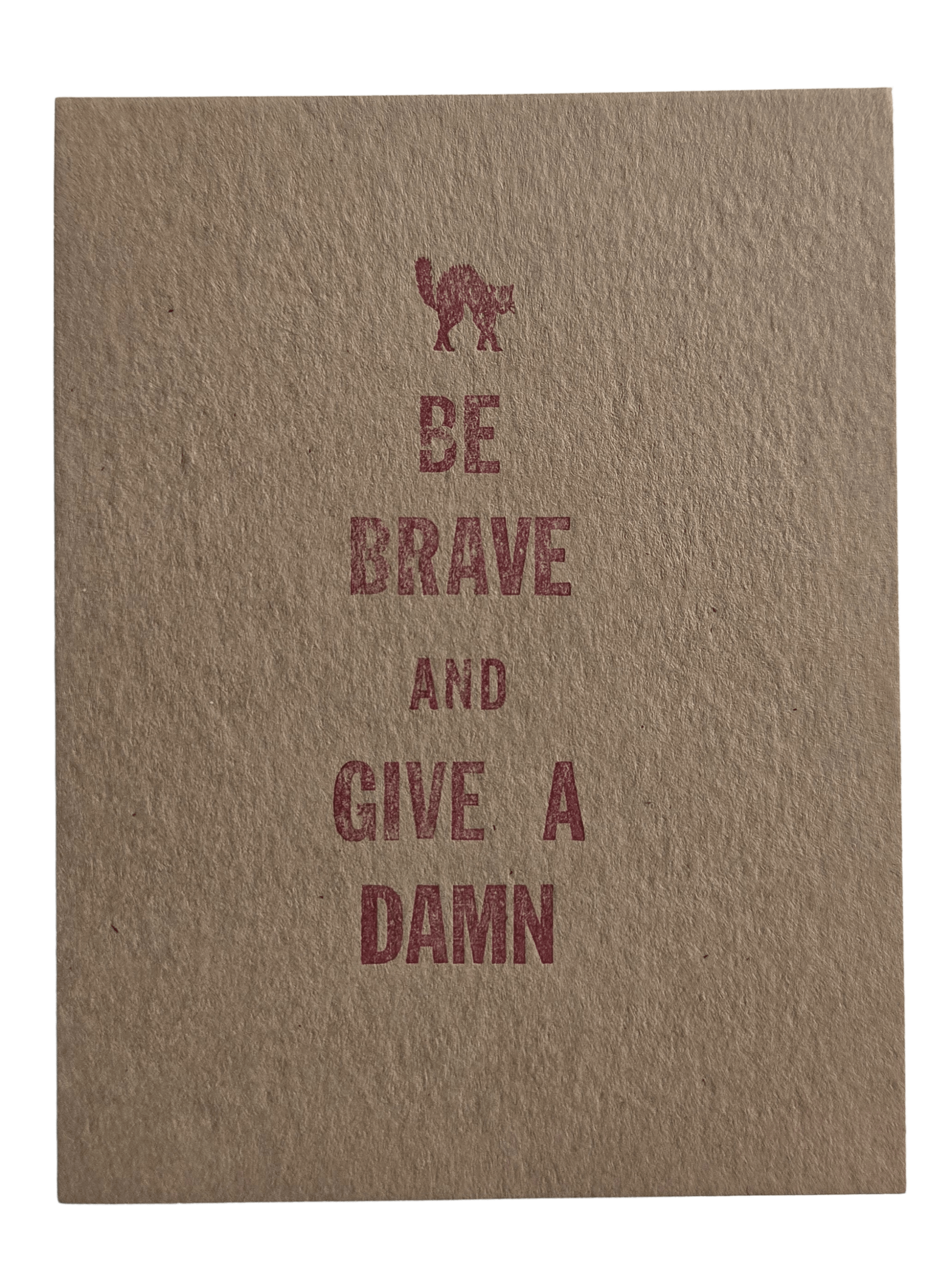 BE BRAVE AND GIVE A DAMN — letterpress print product image (1)