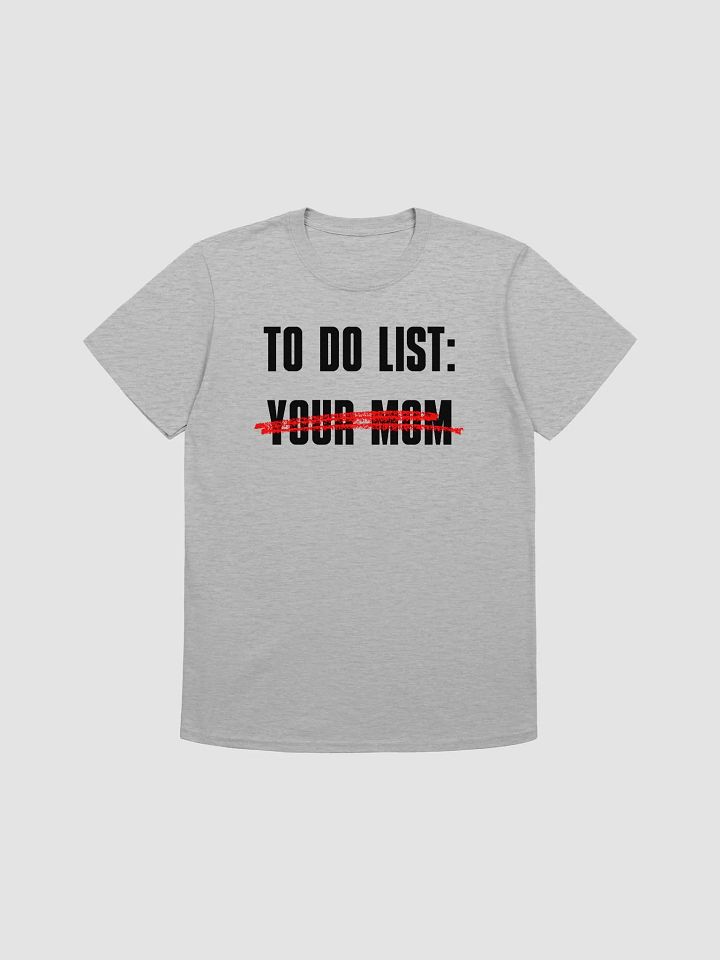 To Do List Your Mom Unisex T-Shirt V17 product image (4)