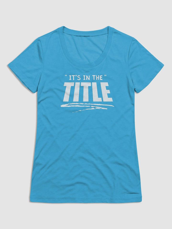 It's In The Title Ladies Triblend T-Shirt product image (1)