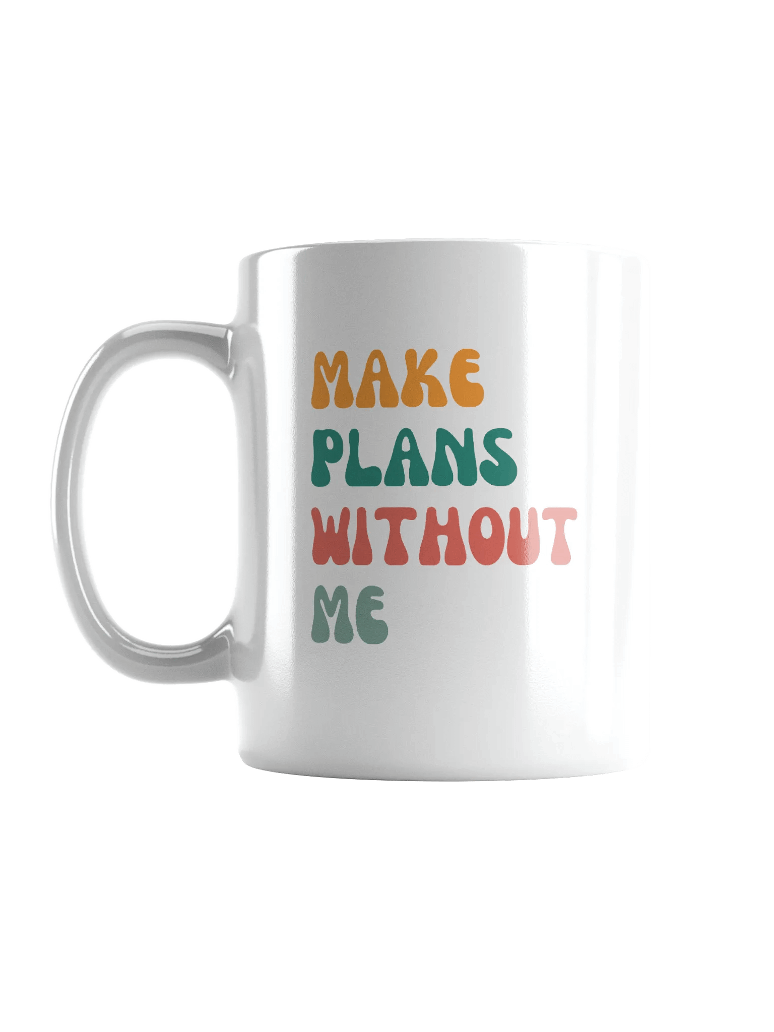 Make Plans Without Me Mug product image (7)