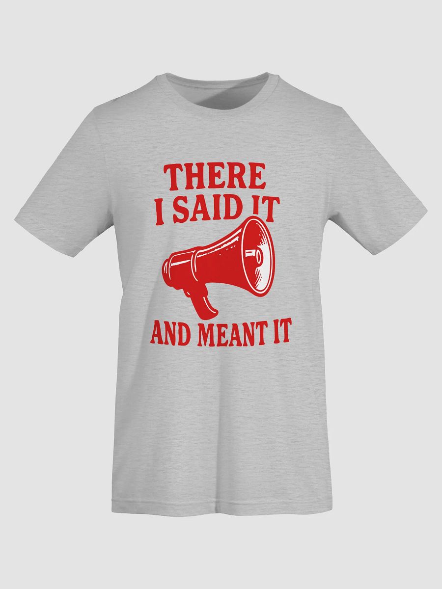 There I Said It T-Shirt product image (13)