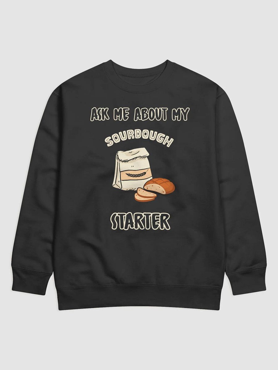 Ask Me about my Sourdough Starter Sweatshirt product image (1)