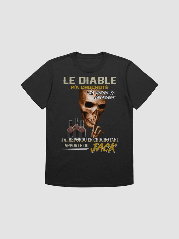Le diable m'a chuchoté je viens te chercher j'ai répondu en chuchotant Apporte Du Jack product image (4)