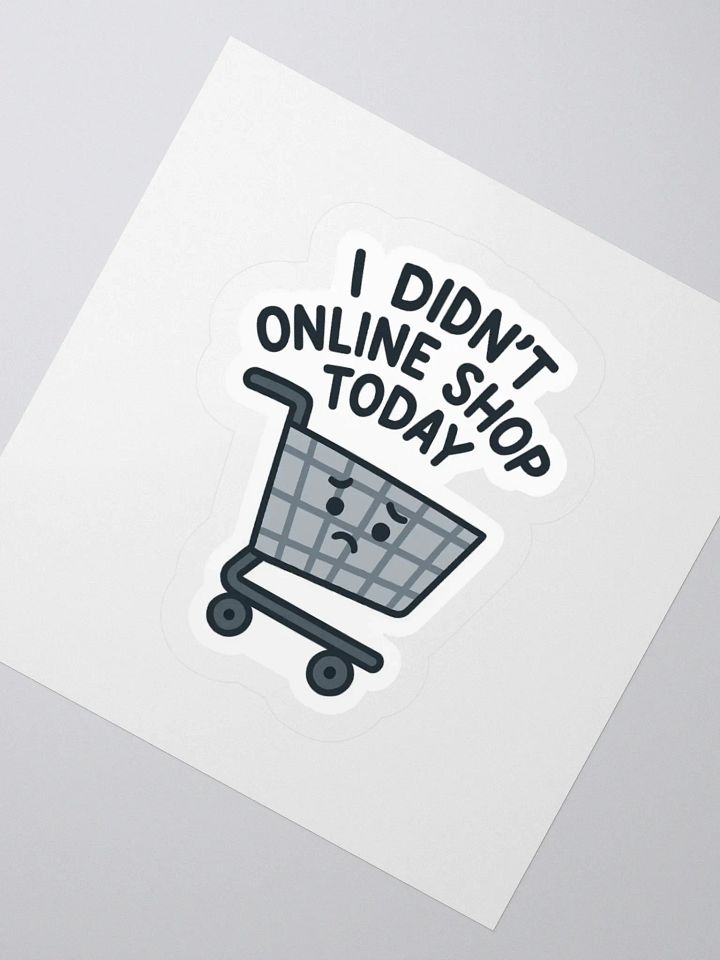 “I Didn’t Online Shop Today” Sticker product image (8)