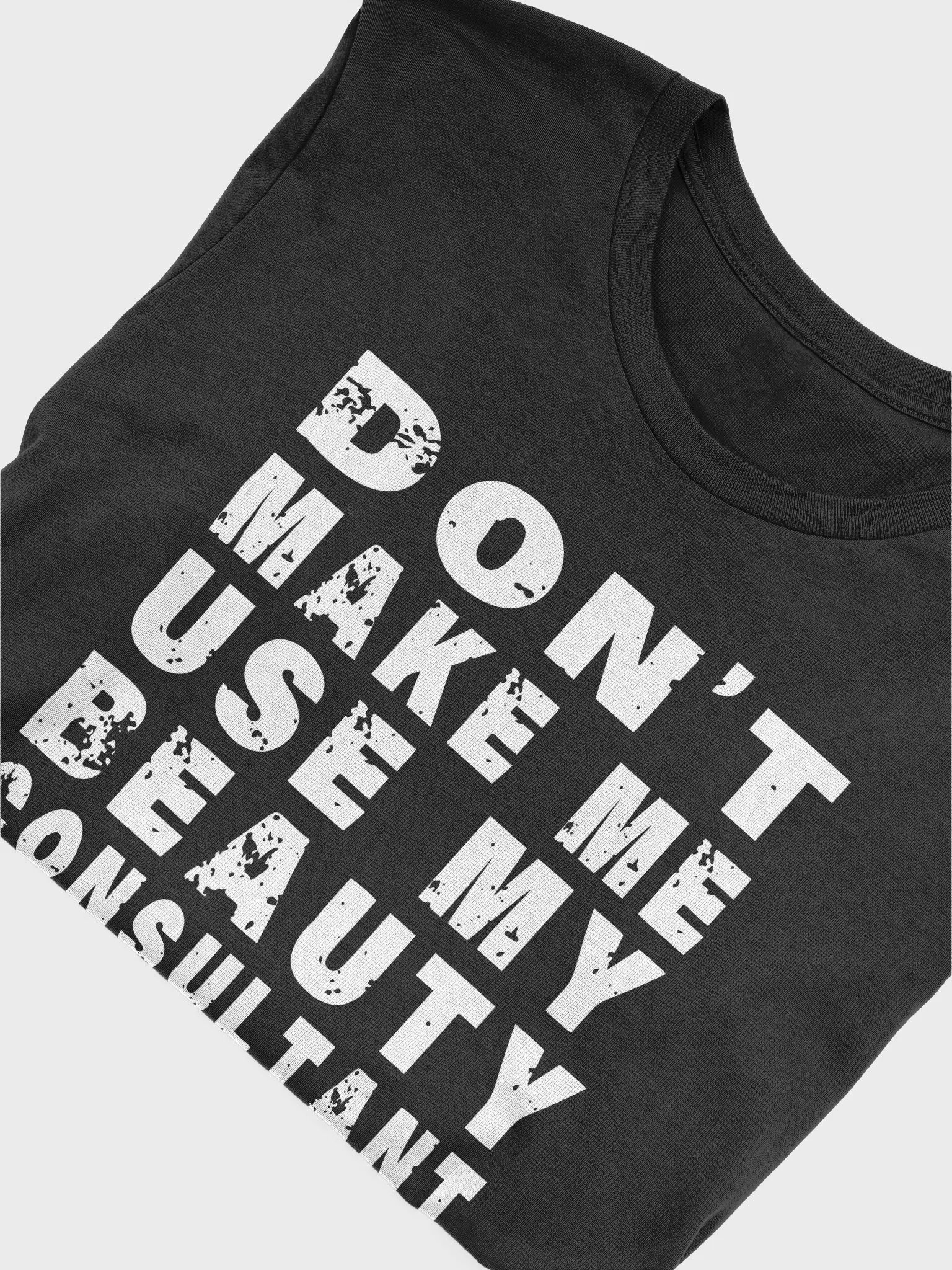 Don't Make Me Use My beauty consultant Voice - Unisex T-shirt Bella Canvas 3001 product image (13)