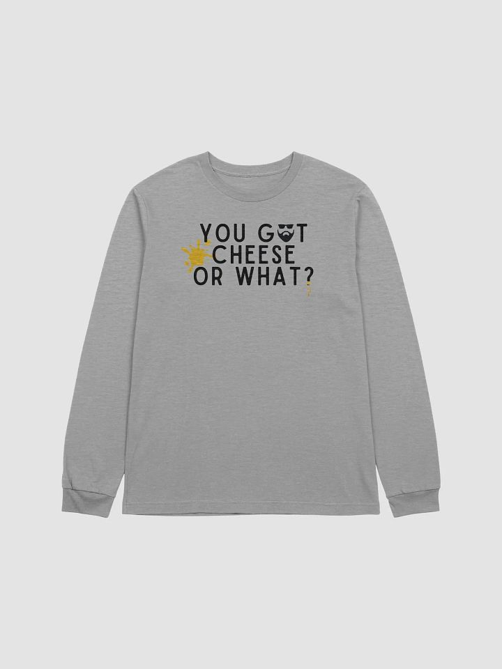 You got cheese? - Quotes by Jon Long Sleeve T-Shirt product image (1)