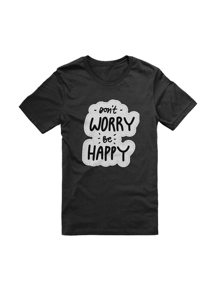 Don't Worry Be Happy Black Unisex T-Shirt product image (2)