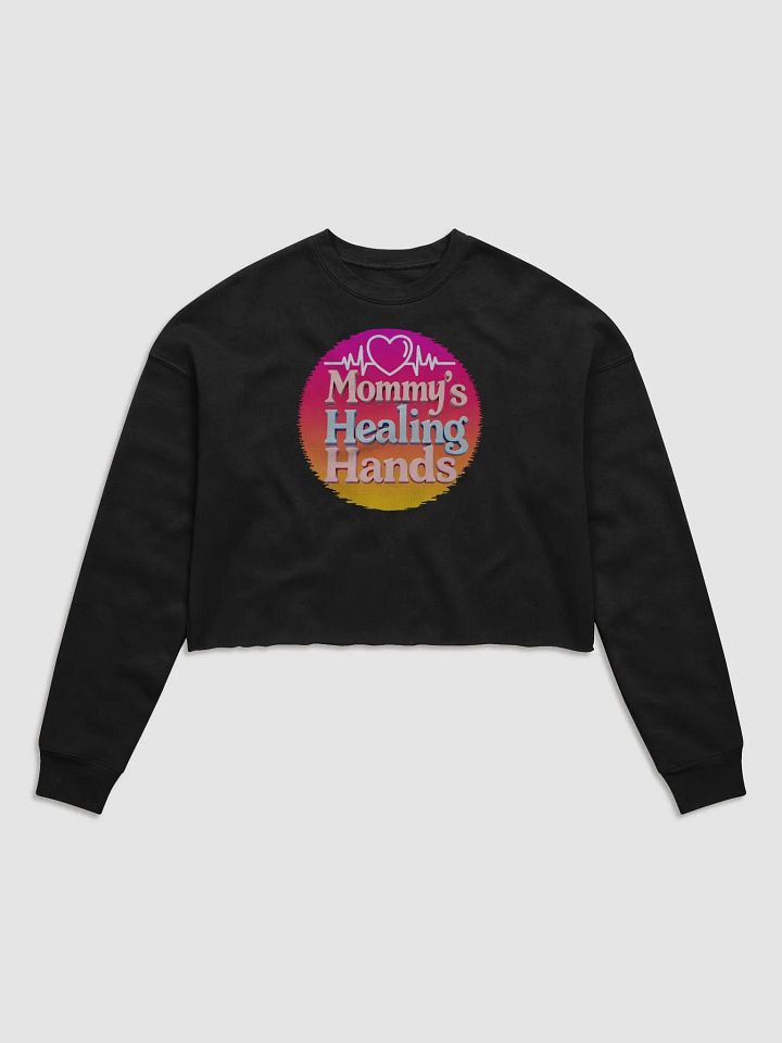 Mommy's Healing Hands Crop Sweatshirt product image (1)