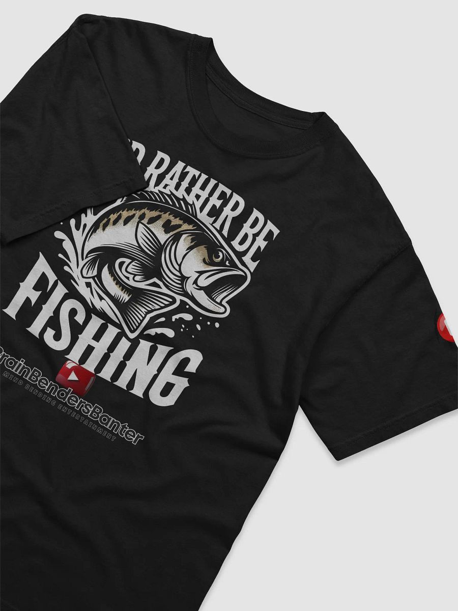 I'd Rather Be Fishing T-Shirt product image (22)