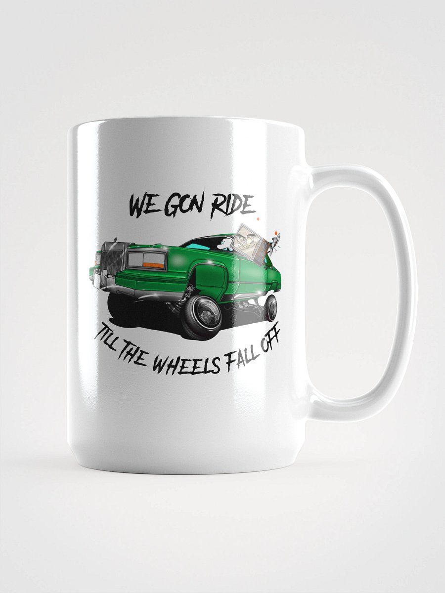 We Gon' Ride Till The Wheels Fall Off Mug product image (1)
