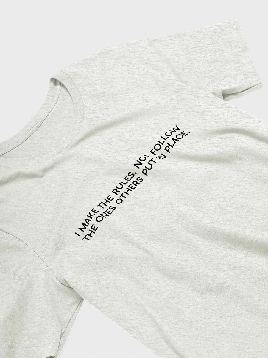 I Make The Rules Unisex T-Shirt product image (13)