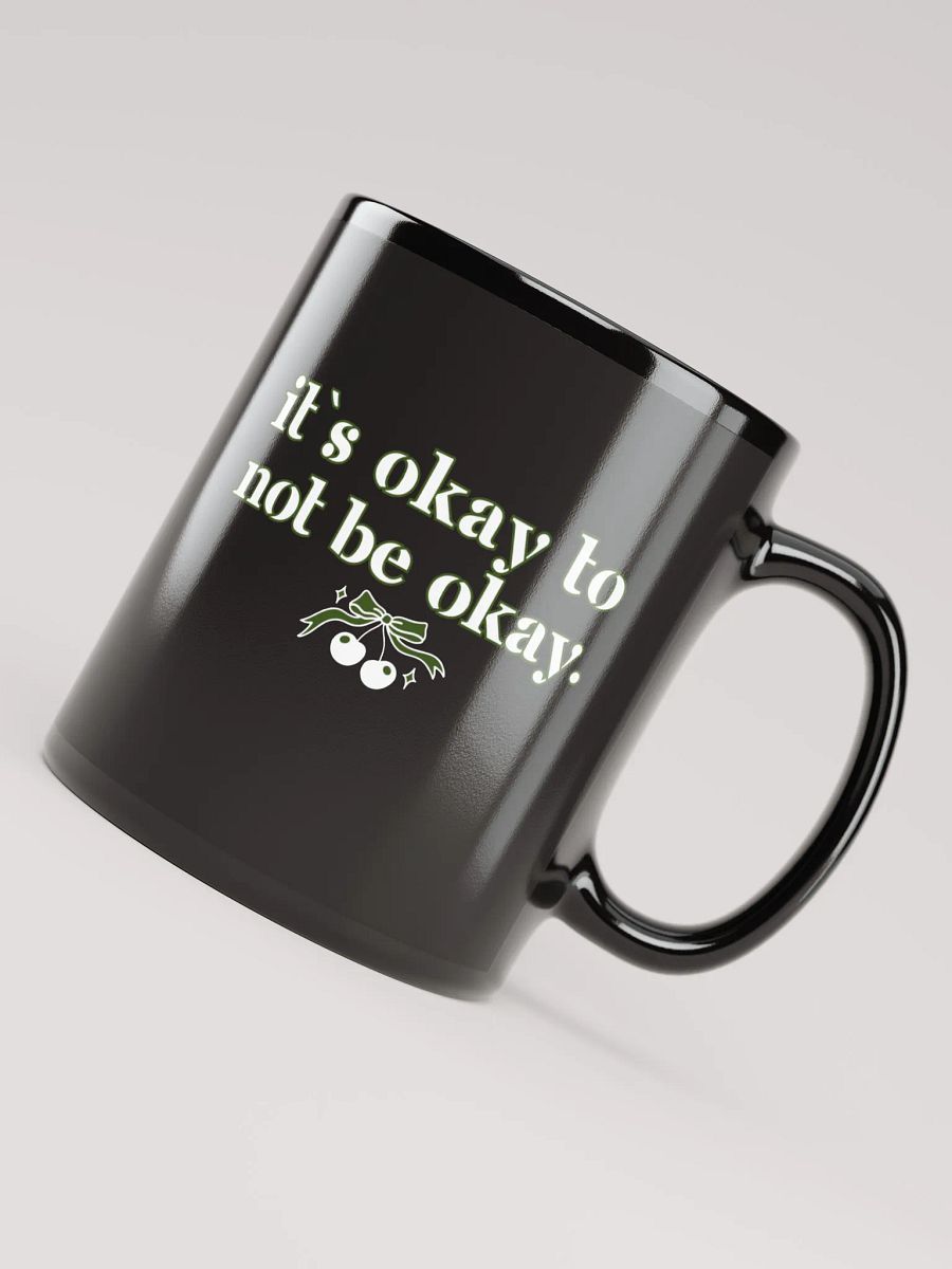It`s Okay to Not Be Okay Inspirational Mug product image (4)