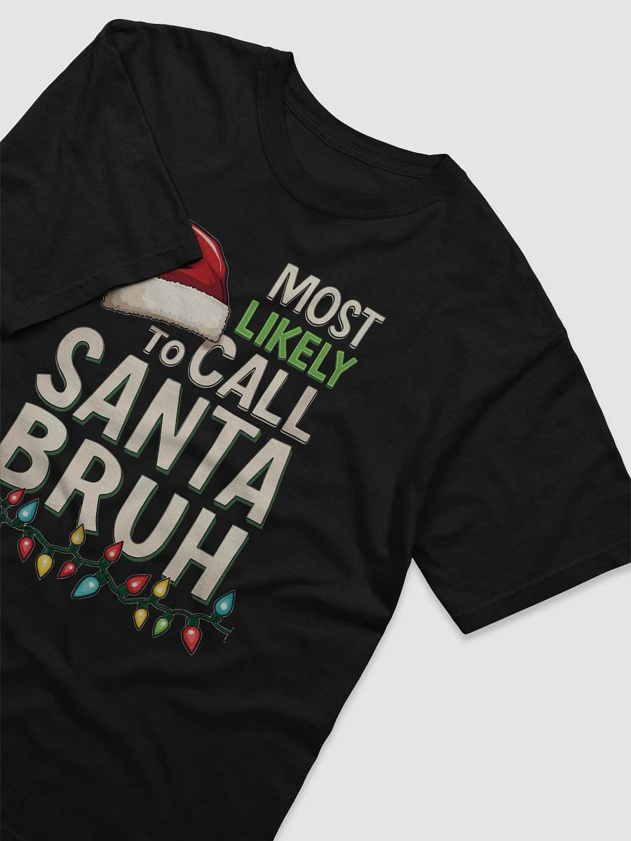 Most Likely To Call Santa Bruh Comfort Tee product image (23)