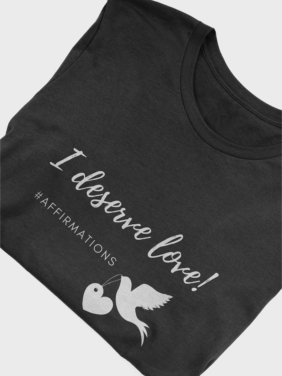 I deserve love Unisex Super soft T-Shirt product image (29)