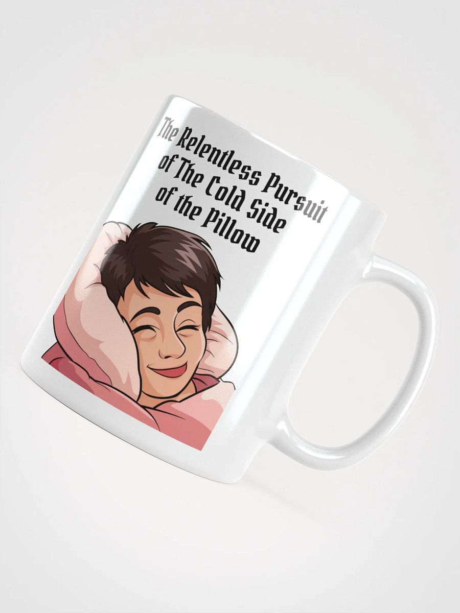 The Relentless Pursuit of The Cold Side of The Pillow White Mug product image (11)