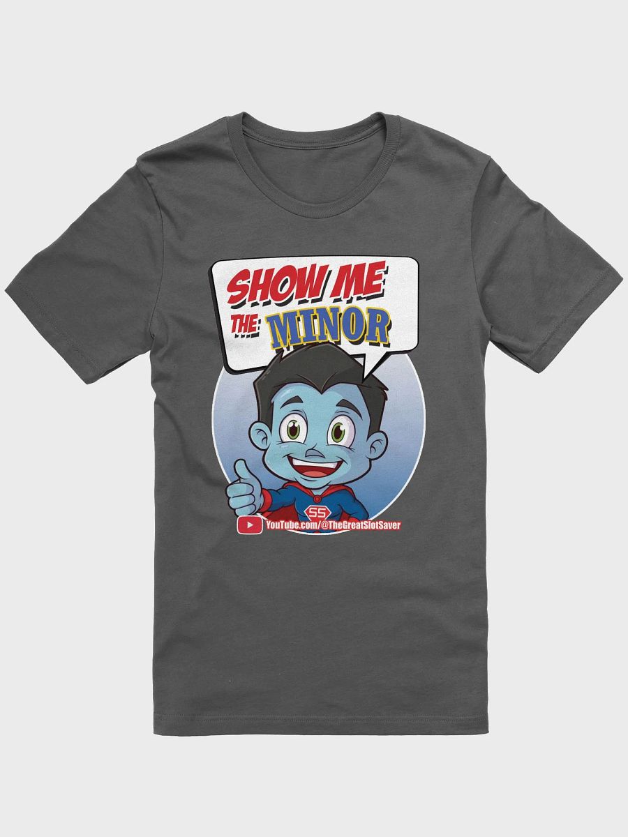 The Great Slot Saver - Show Me the MINOR Shirt product image (8)