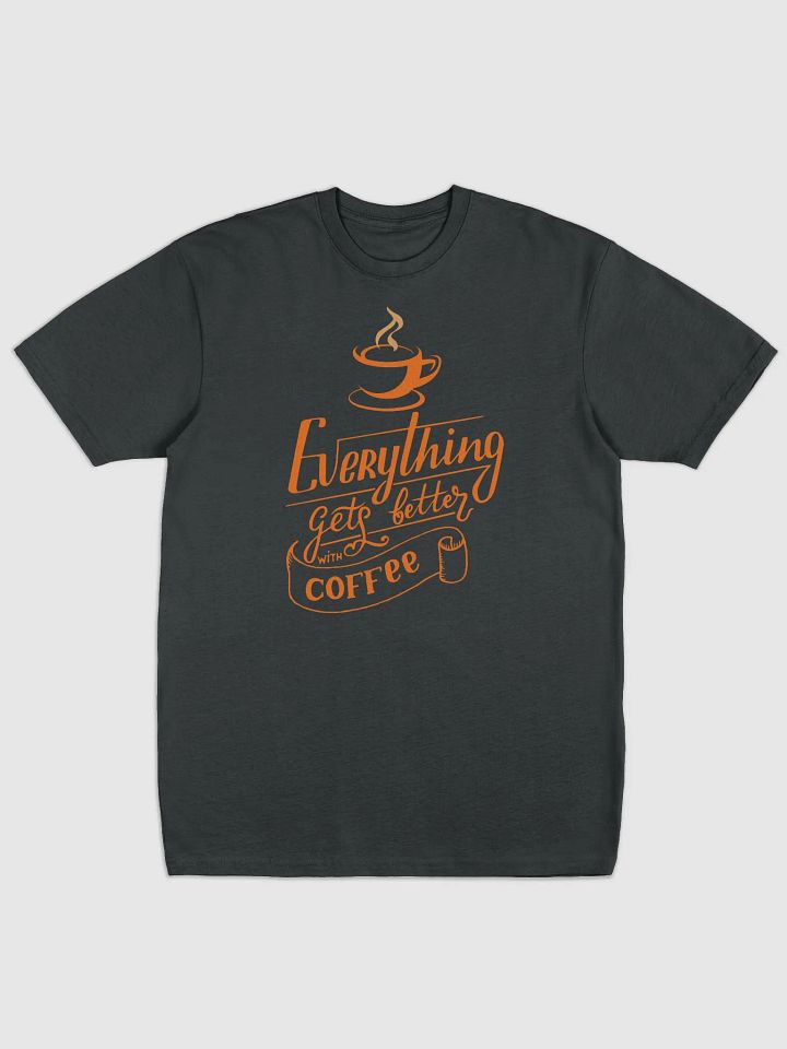 Everything Gets Better With Coffee product image (1)