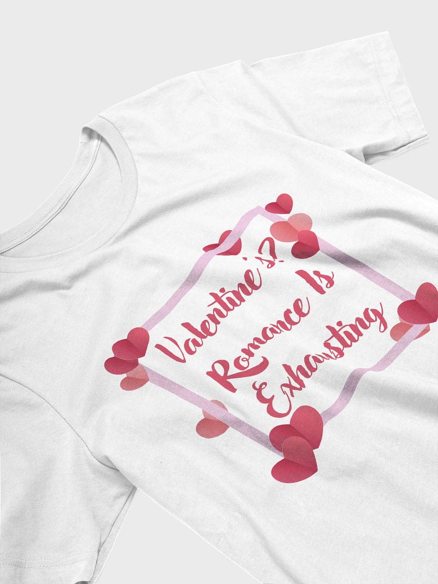 Valentine's? Romance Is Exhausting T-Shirt product image (29)