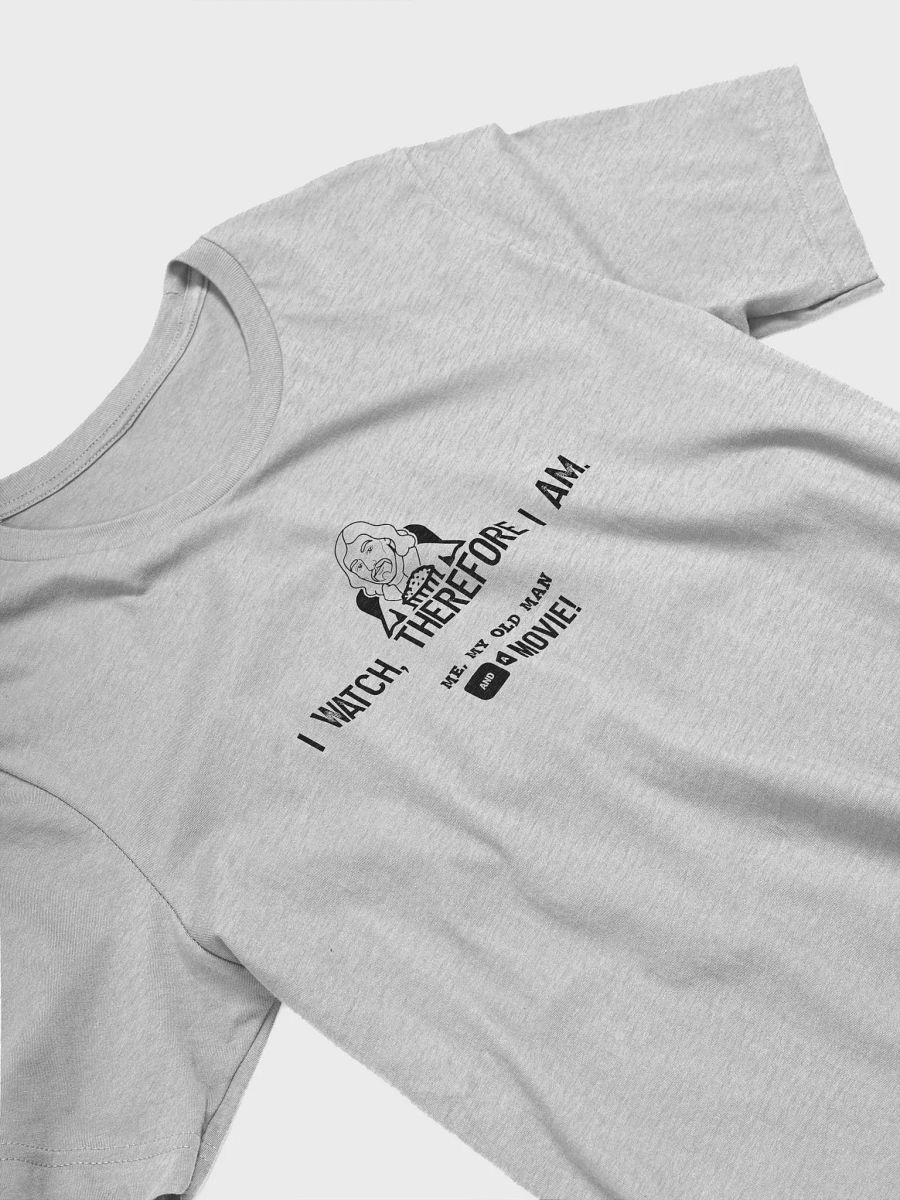 I Watch, Therefore I Am Tee (dark font) product image (23)