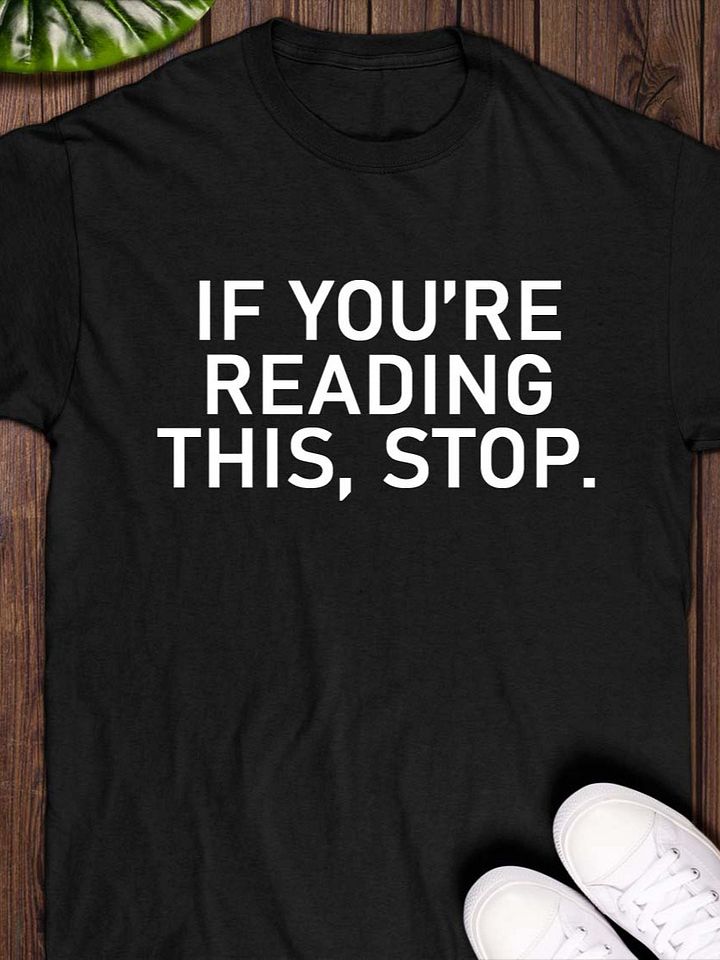If You’re Reading This, Stop T-Shirt product image (1)