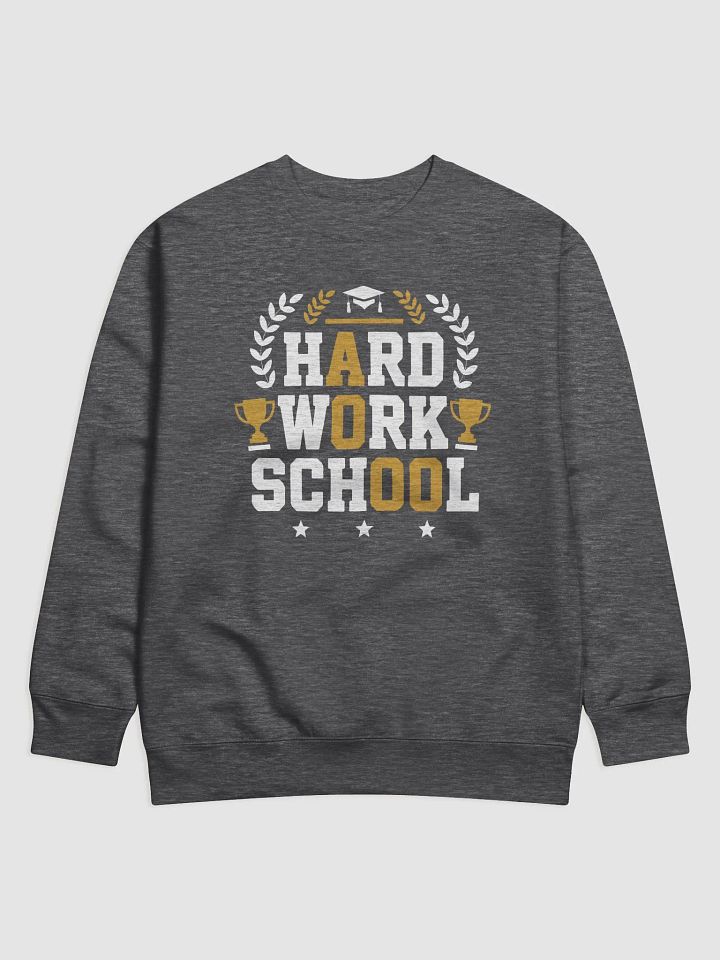 Hard Work School Classic Sweatshirt product image (1)
