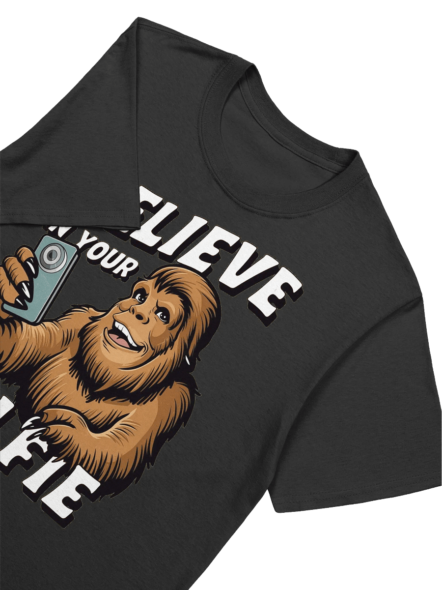 Sasquatch - Believe in Bigfoot, Believe in Your Selfie T-Shirt product image (15)
