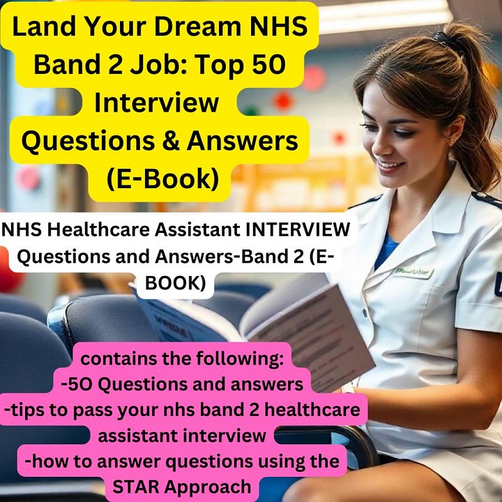 Top 50 NHS Healthcare Assistant INTERVIEW Questions and Answers-Band 2 (E- BOOK) product image (1)
