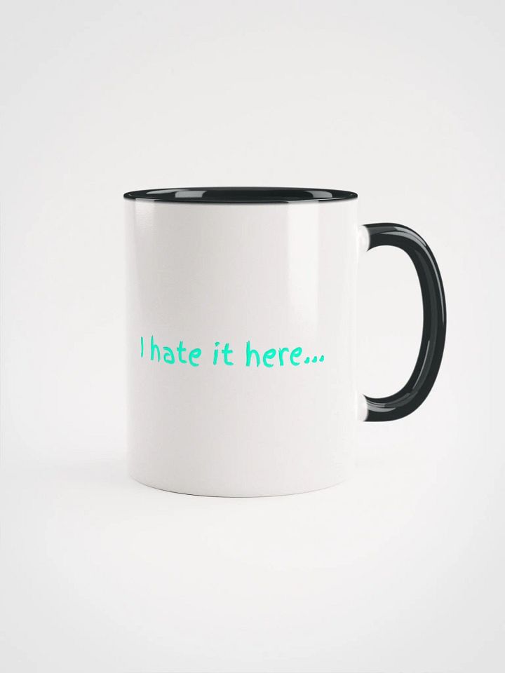 I hate it here... Dishwasher safe mug product image (1)