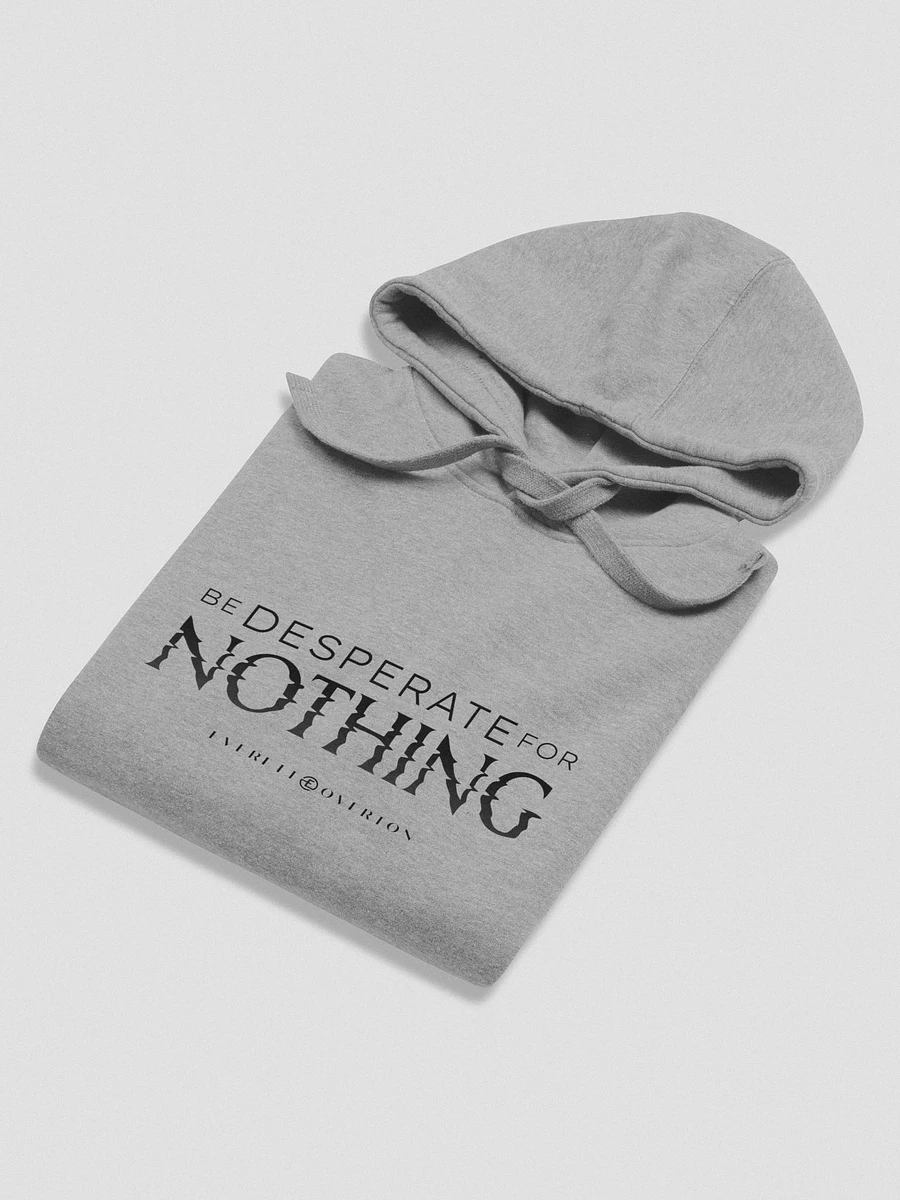 Be Desperate For Nothing Hoodie product image (13)