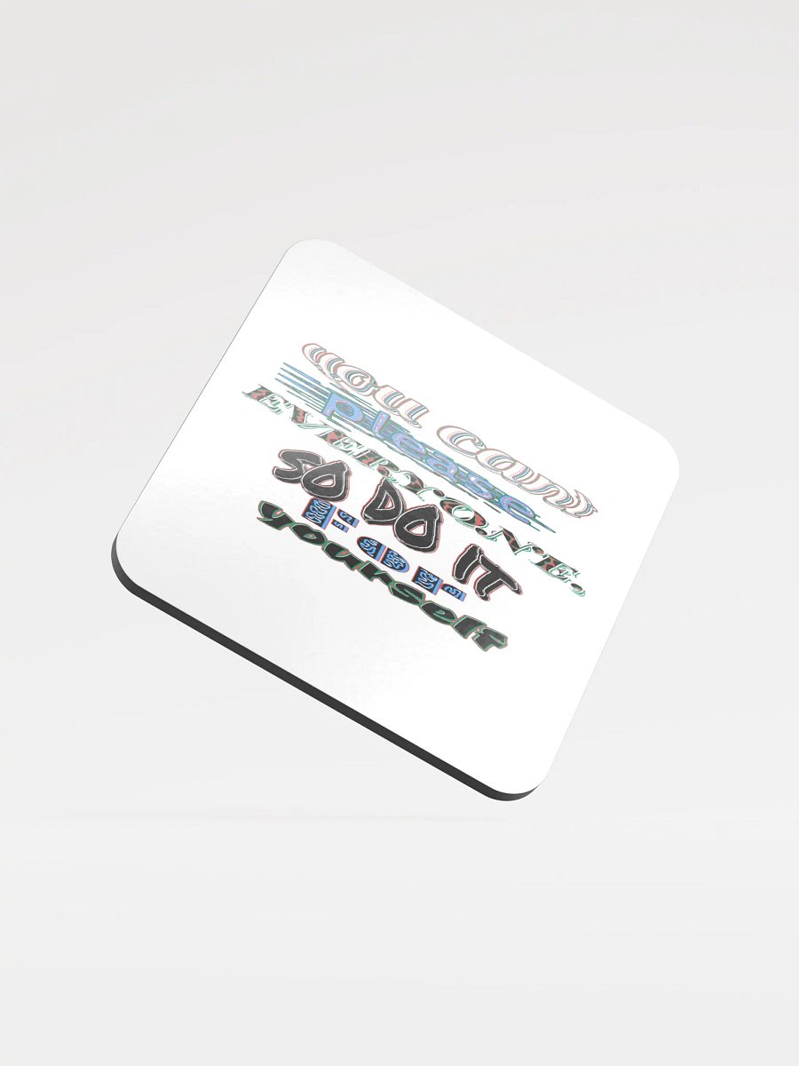 You Cant Please Everyone, So Do It For Yourself - White - Glossed Cork Coaster product image (1)
